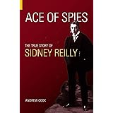 Ace of Spies: The True Story of Sidney Reilly (Revealing History (Paperback))