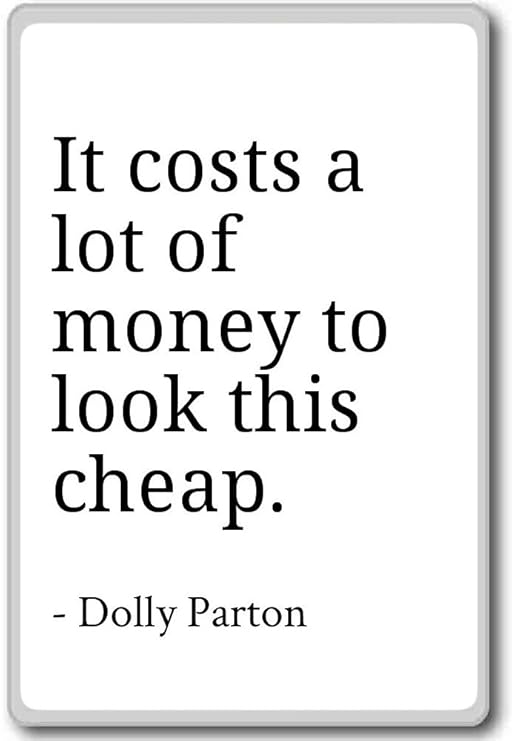 Cuesta un montón de dinero a Look este barato.... – Dolly Parton ...