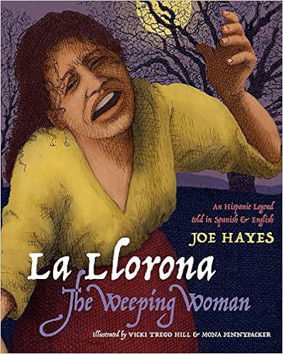 La Llorona / The Weeping Woman (English and Spanish Edition), by Joe Hayes