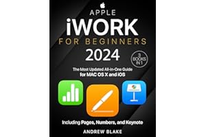 Apple iWork for Beginners: [3 in 1] The Most Updated All-in-One Guide for MAC OS X and iOS Including Pages, Numbers, and Keynote
