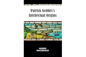 Patrick Geddes’s Intellectual Origins