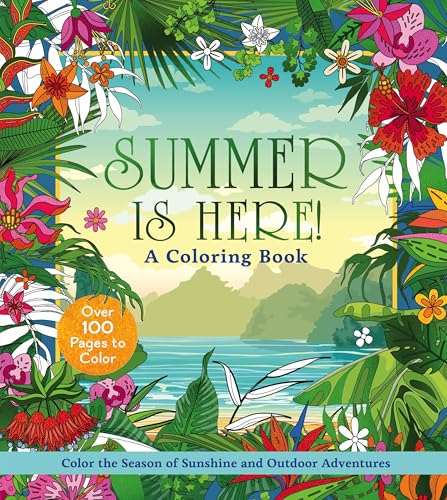 Summer is Here! A Coloring Book: Color the Season of Sunshine and Outdoor Adven…
