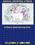 Animal Constellations: A Starry Eyed Coloring Book by Jeanna Marie Anderson