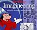 Walt Disney Imagineering: A Behind the Dreams Look at Making the Magic Real by