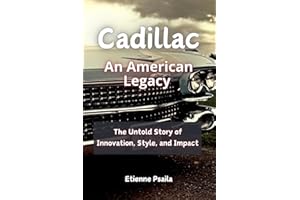 Cadillac: An American Legacy - The Untold Story of Innovation, Style, and Impact
