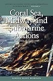 Coral Sea, Midway and Submarine Actions, May 1942-August 1942: History of United States Naval Operations in World War II, Volume 4 (History of United ... Naval Operations in World War II (Paperback))