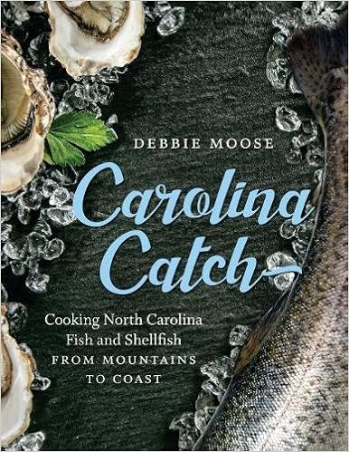 Carolina Catch: Cooking North Carolina Fish and Shellfish from Mountains to Coast Carolina Catch: Cooking North Carolina Fish and Shellfish from Mountains to Coast