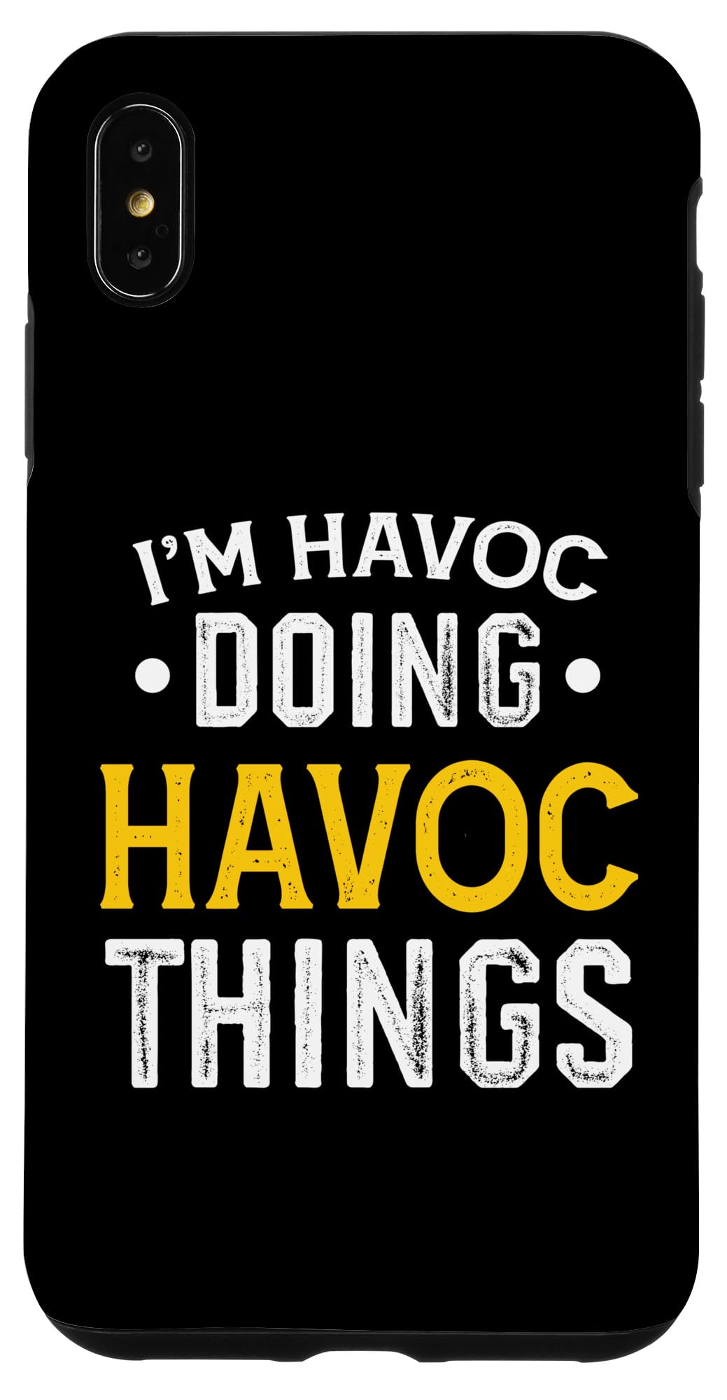 iPhone XS Max Personalized First Name I'm Havoc Doing Havoc Things Case