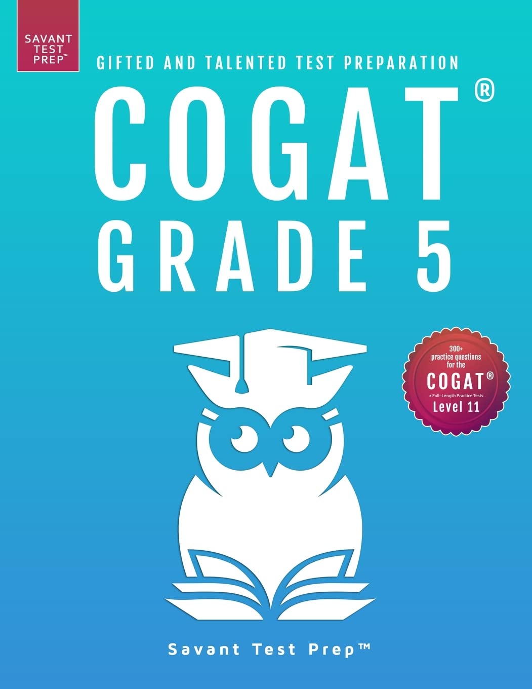COGAT Grade 5 Test Prep: Gifted and Talented Test Preparation Book - Two Practice Tests for Children in Fifth Grade (Level 11) COGAT Grade 5 Test Prep: Gifted and Talented Test Preparation Book - Two Practice Tests for Children in Fifth Grade (Level 11) Paperback