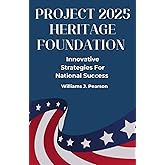 Project 2025 Heritage Foundation: Innovative Strategies For National Succes