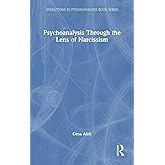 Psychoanalysis Through the Lens of Narcissism (Evolutions in Psychoanalysis Book Series)