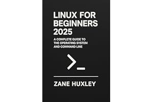 Linux for Beginners 2025: A Complete Guide to the Operating System and Command Line