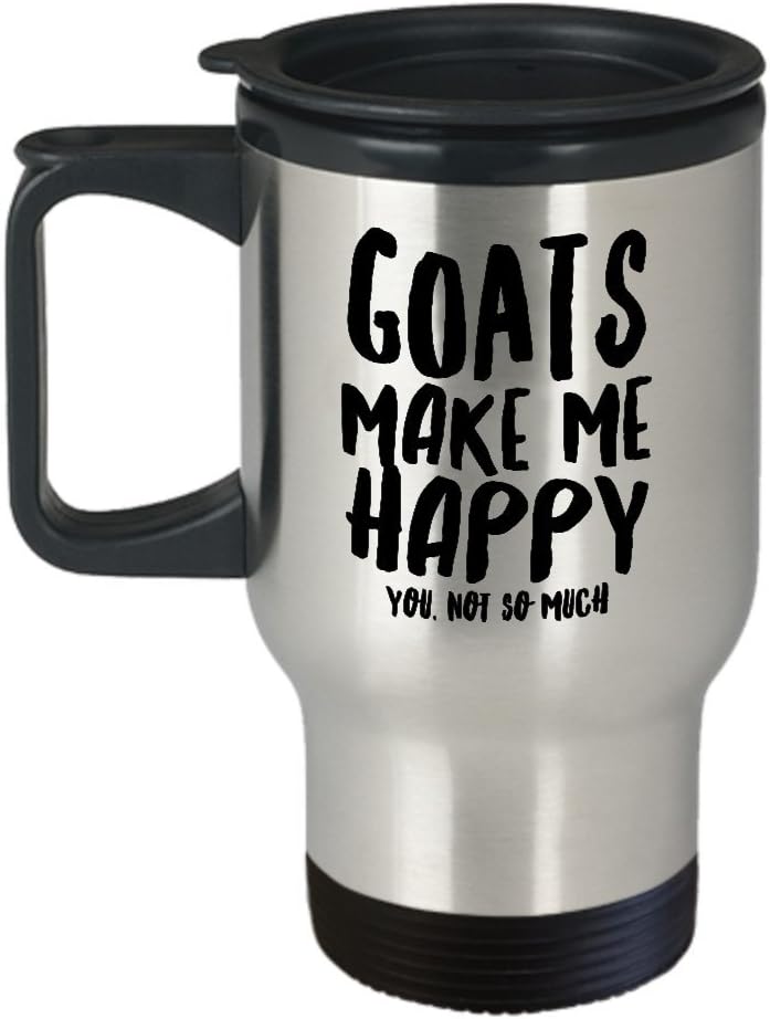 Goat Mug - Make Me Happy You Not So Much - Goats Coffee Travel Mug - Funny Animal Lover Goats Gift