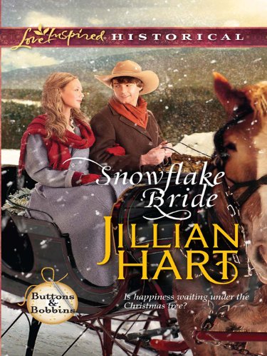 Snowflake Bride (Steeple Hill Love Inspired Historical: Buttons & Bobbins Book 4) by Jillian Hart