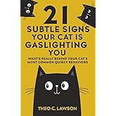 21 Subtle Signs Your Cat is Gaslighting You: What's Really Behind Your Cat's Most Common Quirky Behaviours (The Shameless Housemates Series:)
