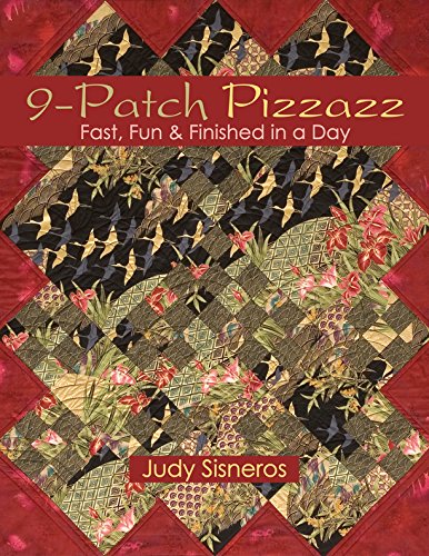 9 Patch Pizzazz: Fast, Fun & Finished In A Day