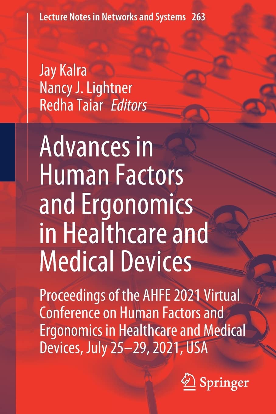 Advances in Human Factors and Ergonomics in Healthcare and Medical Devices: Proceedings of the AHFE 2021 Virtual Conference on Human Factors and … (Lecture Notes in Networks and Systems, 263)