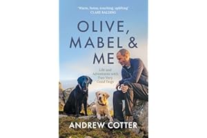 Olive, Mabel & Me: Life and Adventures with Two Very Good Dogs