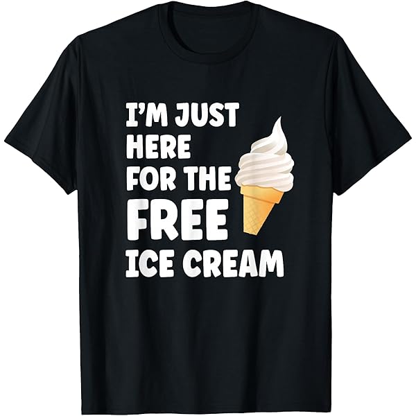 Amazon.com: I'm Just Here For The Free Ice Cream Funny
