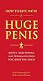 How to Live with a Huge Penis: Advice, Meditations, and Wisdom for Men Who Have Too Much