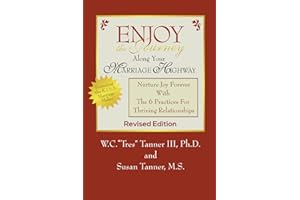 ENJOY the Journey Along Your Marriage Highway: Nurture Joy Forever with the 6 Practices for Thriving Relationships