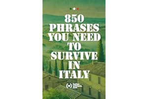 850 Phrases You Need to Survive in Italy: With translation, pronunciation, and audio by a native speaker (Italian Edition)