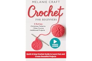 CROCHET FOR BEGINNERS:: Quick & Easy Crochet Guide to Learn Fast and Create Beautiful Projects