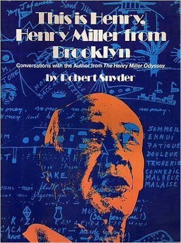 This Is Henry Henry Miller From Brooklyn Conversations With The Author From The Henry Miller Odyssey Robert Snyder 9780840280763 Amazon Com Books