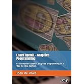 Learn OpenGL: Learn modern OpenGL graphics programming in a step-by-step fashion.