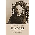 INCIDENTS IN THE LIFE OF A SLAVE GIRL. Written by Herself (Annotated): This is a Narrative of a Slave Girl, Harriet Jacobs. A