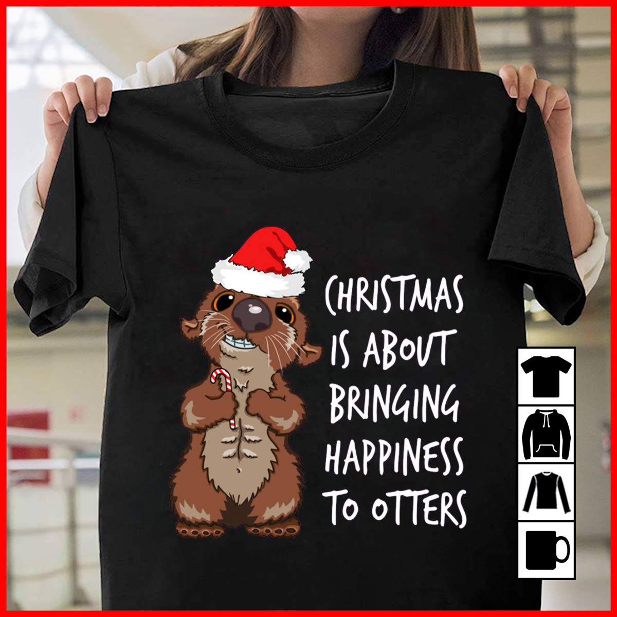 Cute Otter Christmas Is About Bringing Happiness To Otters Funny Holiday, T Shirt
