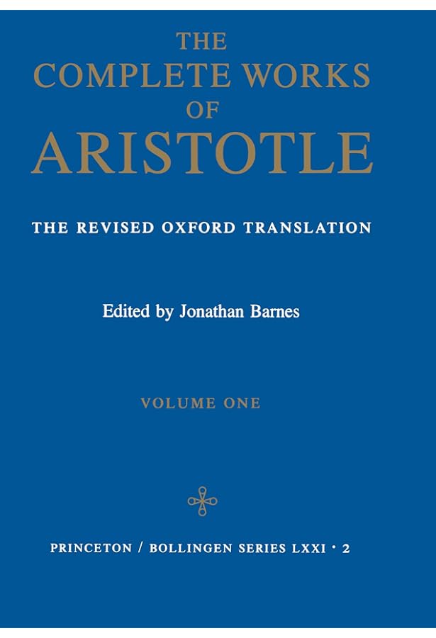 The Complete Works of Aristotle: The Revised Oxford Translation