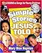 Simple Stories Jesus Told: 13 Lessons and Songs for Young Children by Mary Rice Hopkins
