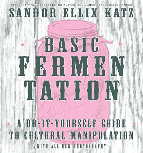 Sandor Ellix KatzBasic Fermentation: A Do-It-Yourself Guide To Cultural Manipulation (Diy)
