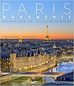 Paris Monuments 2018 Splendeur De La Ville Lumiere Paris Bx Livres Photos Thematiques French Edition Chicurel Arnaud Ducept Pascal 9782373950786 Amazon Com Books