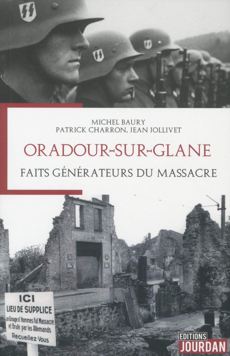 Oradour Sur Glane Faits Generateurs Du Massacre Amazon De Baury Michel Charron Patrick Jollivet Jean Vettraino Soulard Marie Claude Fremdsprachige Bucher