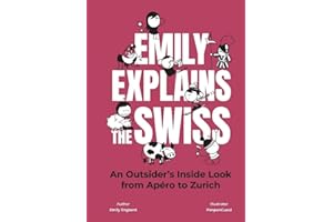 Emily Explains The Swiss: An Outsider's Inside Look From Apéro to Zurich
