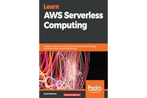 Learn AWS Serverless Computing: A beginner's guide to using AWS Lambda, Amazon API Gateway, and services from Amazon Web Services