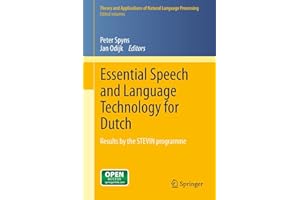 Essential Speech and Language Technology for Dutch: Results by the STEVIN-programme (Theory and Applications of Natural Langu