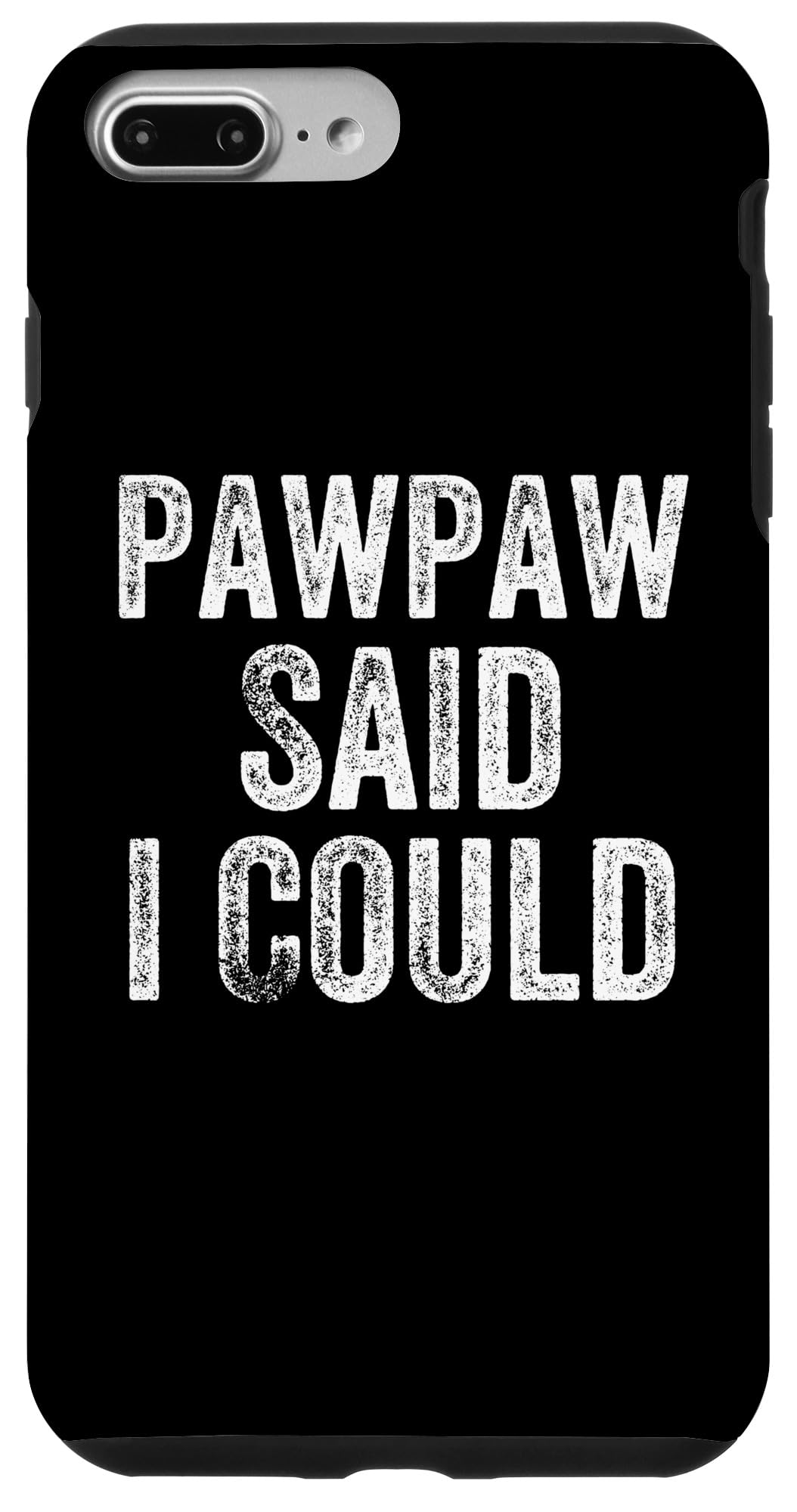 iPhone 7 Plus/8 Plus Pawpaw Said I Could Funny Grandchild Grandson Granddaughter Case