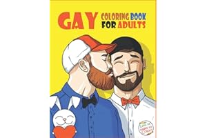 Gay Coloring Book For Adults: Adult Gay Coloring Books With 30+ Hot And Sexy Gay Coloring Pages For Relaxation And Stress Rel