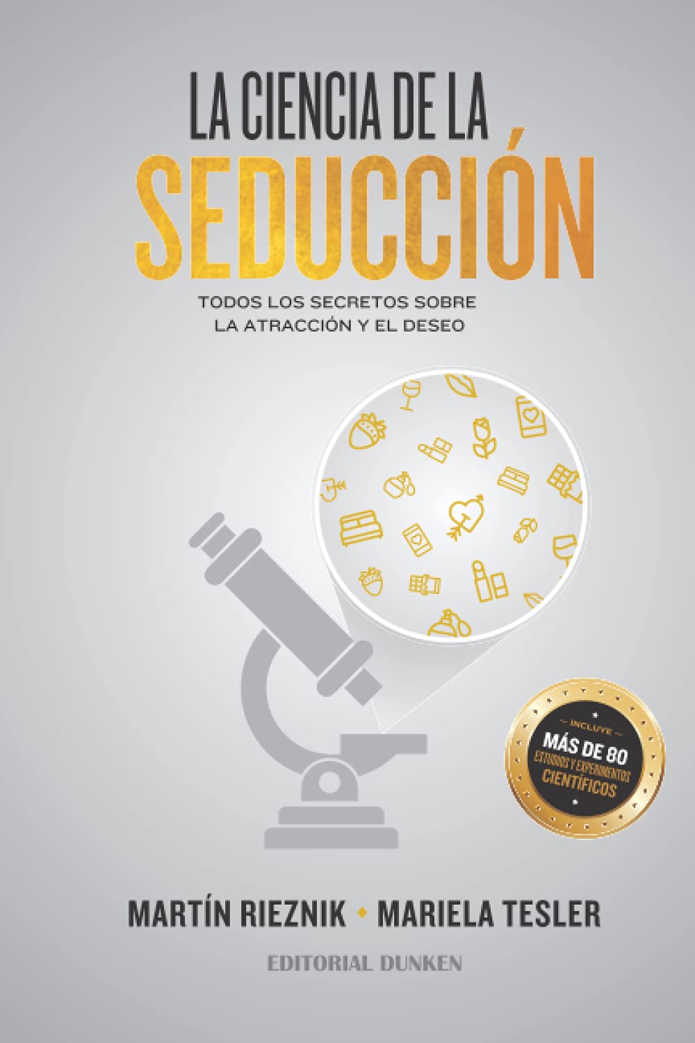 La Ciencia De La Seduccion Todos Los Secretos Sobre La Atraccion Y El Deseo Rieznik Martin Tesler Mariela Reyes Alvaro Rieznik Andres Amazon Es Libros