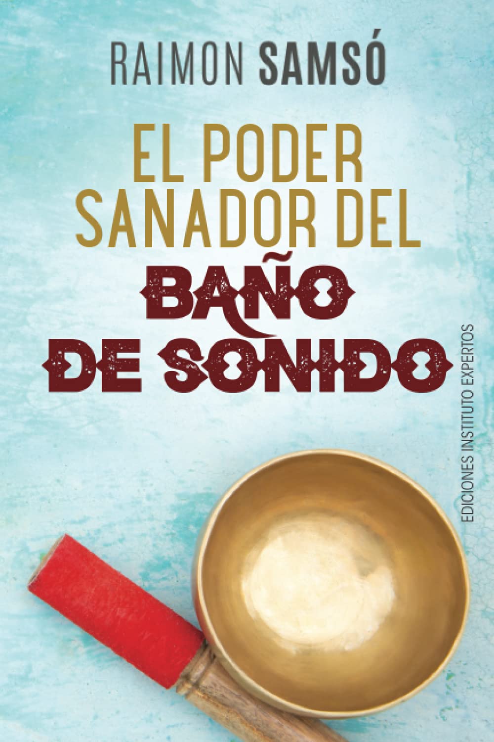 El Poder Sanador del Baño de Sonido (Desarrollo Personal y Autoayuda) El Poder Sanador del Baño de Sonido (Desarrollo Personal y Autoayuda)