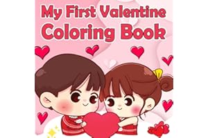 My First Valentine Coloring Book: A Fun and Cute Activity Book for Toddler and Preschoolers | Adorable Valentine's Day Gift for Boys and Girls 1-3 Years Old