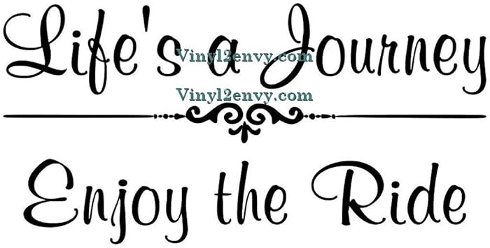 Amazon Com Life S A Journey Enjoy The Ride Wall Decal Handmade