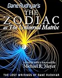 The Zodiac as The Universal Matrix (The Lost Writings of Dane Rudhyar Book 1) by Dane Rudhyar