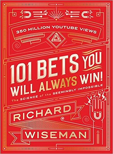 101 Bets You Will Always Win The Science Of The Seemingly Impossible Richard Wiseman 9781509824007 Amazon Com Books