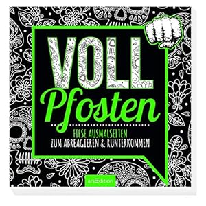 Vollpfosten: Fiese Ausmalseiten zum Abreagieren & Runterkommen | Freches Malbuch mit witzigen, coolen und fiesen…