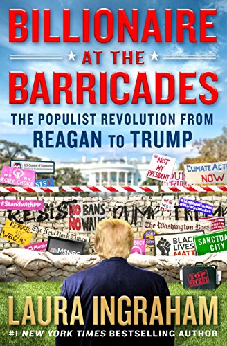 Billionaire at the Barricades: The Populist Revolution from Reagan to Trump