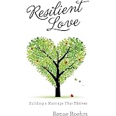 Resilient Love: Building a Marriage That Thrives